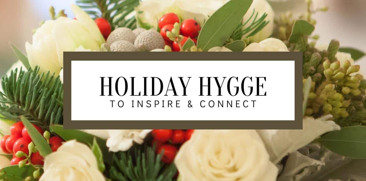 5 Ways Flowers Quickly and Easily Produce "Hygge Moments" McNamara